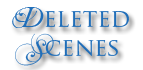 Deleted Scenes